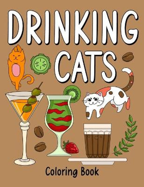 Drinking Cats Coloring Book: An Adult Coloring Book with Many Coffee and Drinks Recipes, Super Cute with a Pussycat by Paperland Publishing 9798641603063