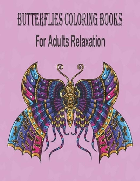 Butterflies Coloring Books For Adults Relaxation: Beautiful Butterflies and Flowers Patterns for Relaxation, Fun, and Stress Relief (Adult Coloring Books) by Lina Coloring 9798643073192