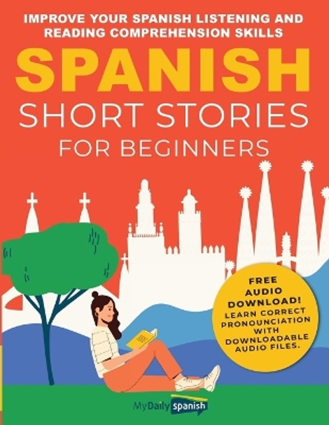 Spanish Short Stories for Beginners: Improve Your Spanish Listening and Reading Comprehension Skills by Claudia Orea 9798886802139