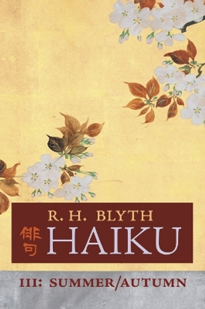 Haiku (Volume III): Summer / Autumn by R H Blyth 9781621387268