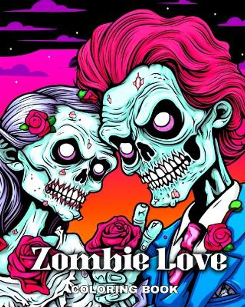 Zombie Love Coloring Book: Zombie Coloring Pages with Horror Love Designs to Color for Adults and Teens by Regina Peay 9798880648436