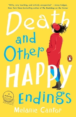 Death and Other Happy Endings: A Novel by Melanie Cantor 9780525562139