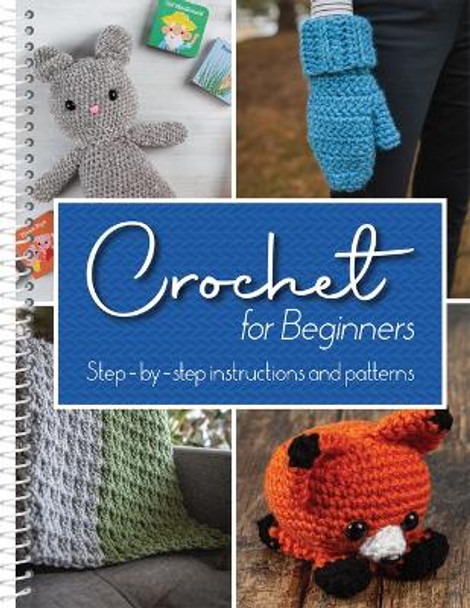 Crochet for Beginners: Step-By-Step Instructions and Patterns by Publications International Ltd 9781645586937