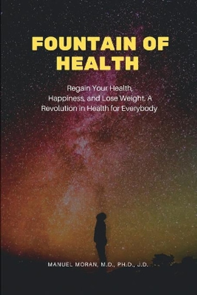 Fountain of Health: Regain Your Health, Happiness, and Lose Weight. A Revolution in Health for Everybody by Moran 9781649131072