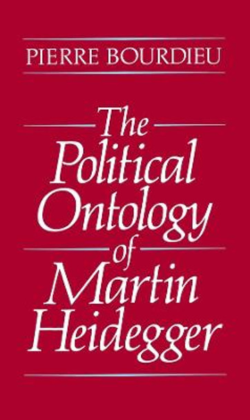The Political Ontology of Martin Heidegger by Pierre Bourdieu