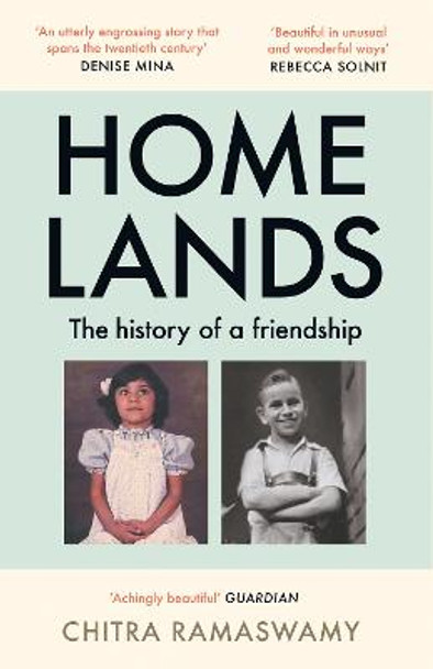 Homelands: The History of a Friendship by Chitra Ramaswamy