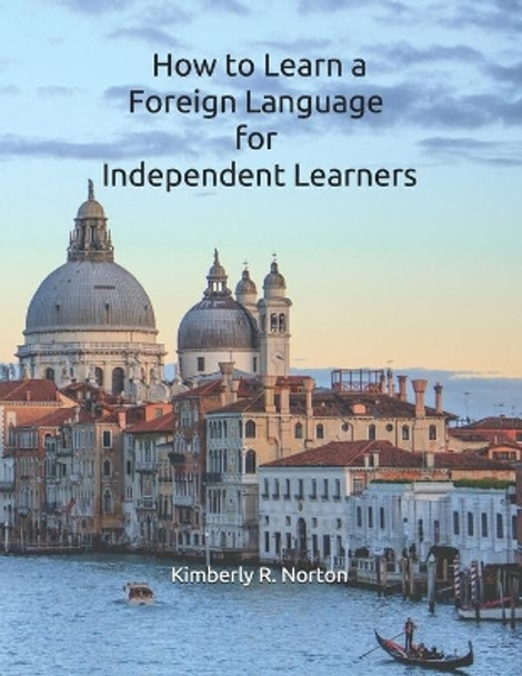 How to Learn a Foreign Language for Independent Learners by Kimberly R Norton 9781671206335