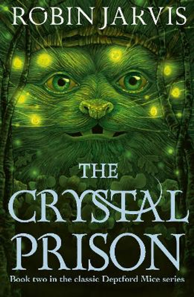 The Crystal Prison: Book Two of The Deptford Mice by Robin Jarvis 9781782694342