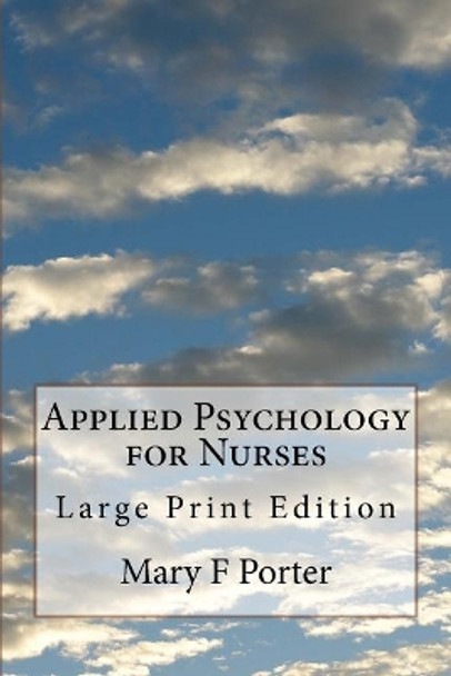 Applied Psychology for Nurses: Large Print Edition by Mary F Porter 9781974339471