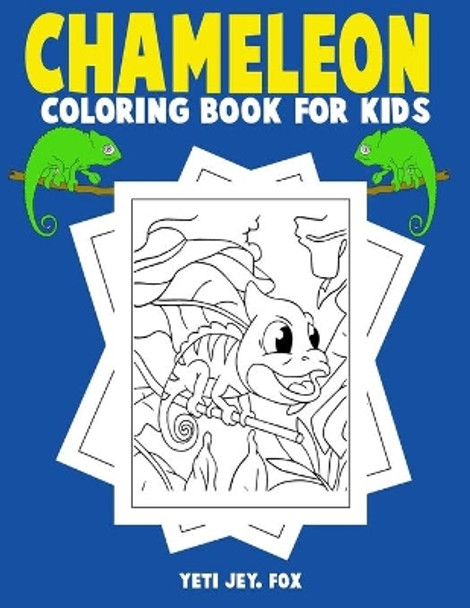 Chameleon coloring book for kids: Chameleon coloring book for 3-4-5-6-7-8-9-10-11 and 12 year olds by Yeti Jey Fox 9798585046834