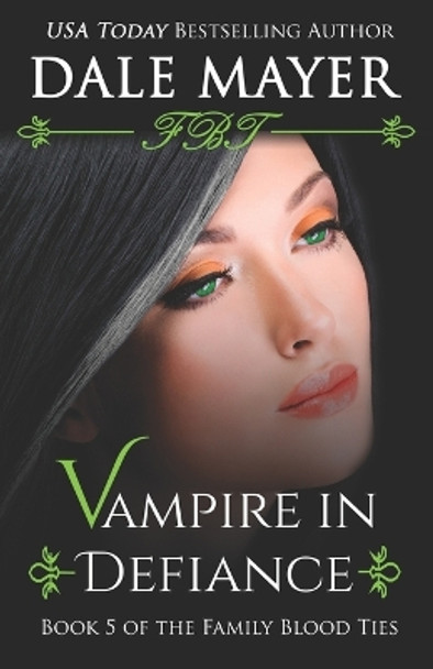 Vampire In Defiance by Dale Mayer 9781988315553