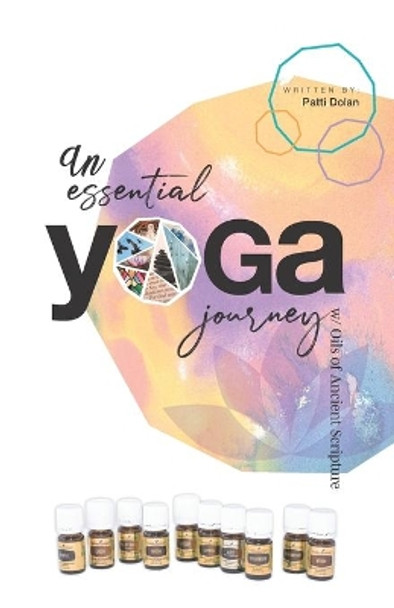 An Essential Yoga Journey with Oils of Ancient Scripture by Annamaria Sala 9781693683008