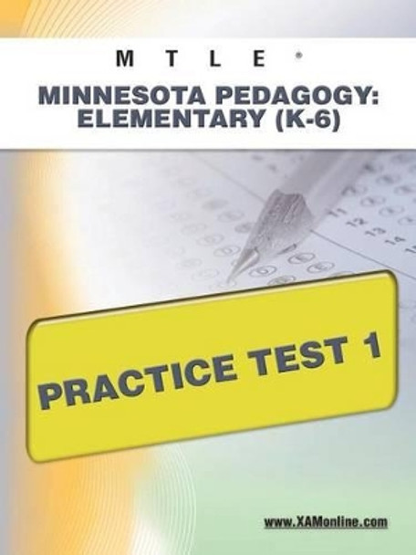 Mtle Minnesota Pedagogy: Elementary (K-6) Practice Test 1 by Sharon A Wynne 9781607872917