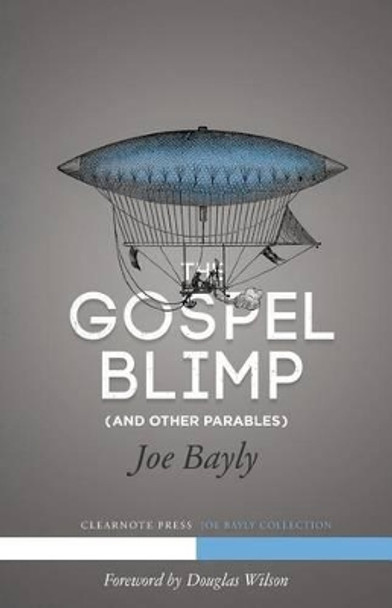 The Gospel Blimp (and Other Parables) by Joseph Bayly 9781940017013