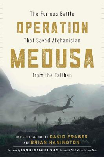 Operation Medusa: The Furious Battle That Saved Afghanistan from the Taliban by Major General David Fraser