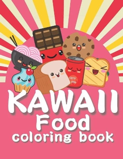 Kawaii Food Coloring Book: Fun and Simple Coloring Pages for Kids and Adults of All Ages Cute Sweets Fruits Snacks by Adu Publishing 9798734670538