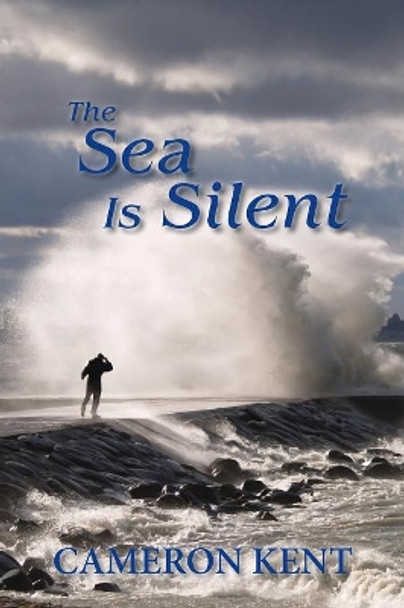 The Sea Is Silent by Cameron Kent 9781941209615