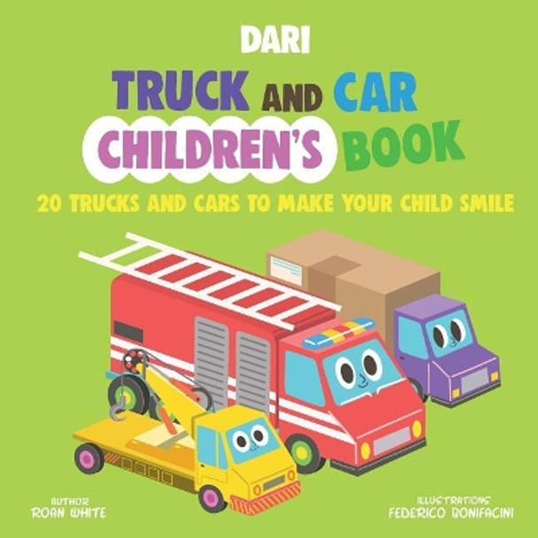 Dari Truck and Car Children's Book: 20 Trucks and Cars to Make Your Child Smile by Roan White 9781721642014