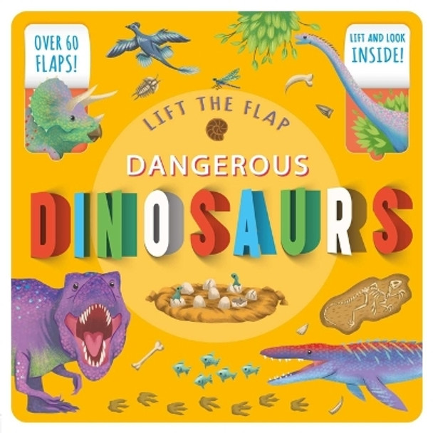 Lift the Flap: Dangerous Dinosaurs: Lift-The-Flap Fact Book by Igloobooks 9781838527822