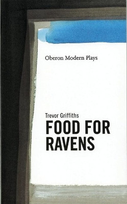 Food For Ravens by Trevor Griffiths 9781840020281