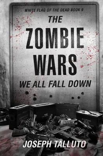 The Zombie Wars: We All Fall Down by Joseph Talluto 9781925342796