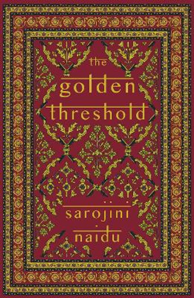 The Golden Threshold by Sarojini Naidu 9781804471005