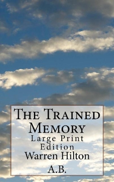 The Trained Memory: Large Print Edition by Warren Hilton a B 9781978214125