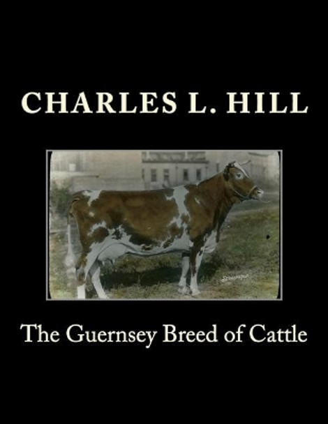 The Guernsey Breed of Cattle by Jackson Chambers 9781724439147