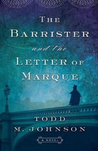 The Barrister and the Letter of Marque by Todd M. Johnson