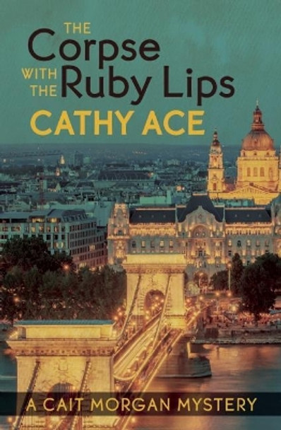 The Corpse with the Ruby Lips by Cathy  Ace 9781771511957