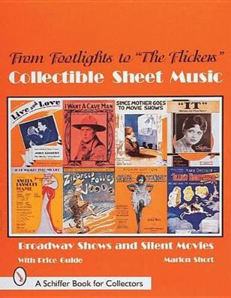 From Footlights to &quot;Flickers,&quot; Collectible Sheet Music : Broadway Shows and Silent Movies by Marion Short