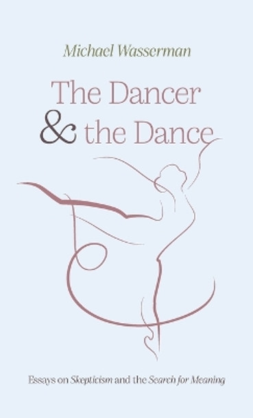 The Dancer and the Dance by Michael Wasserman 9781666793789