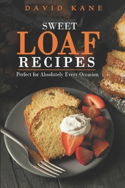 Heaven sweet loaf cookbook: Ascertain wonderful loaf recipes that you will cherish by David Kane 9798359368063