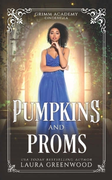 Pumpkins And Proms: A Fairy Tale Retelling Of Cinderella by Laura Greenwood 9798376248584