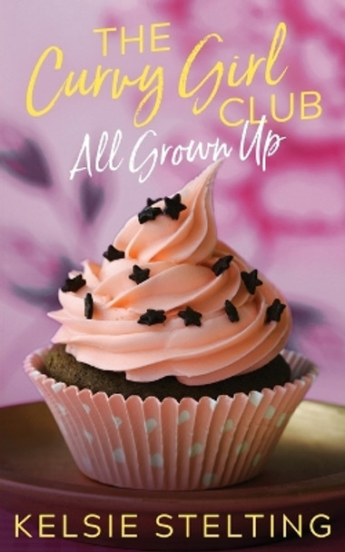 The Curvy Girl Club by Kelsie Stelting 9781956948349