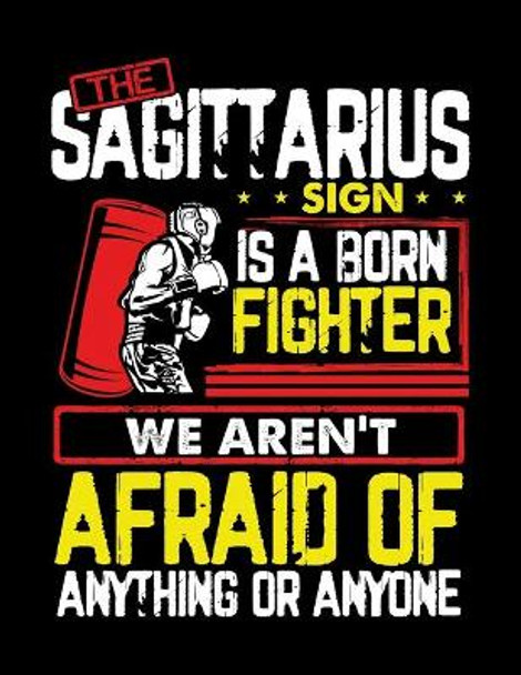 The Sagittarius Sign is a born fighter we aren't afraid of anything or anyone: Unique Coloring Book For Adults Zodiac Signs With Relaxing Designs Stress Relieving Amazing Astrology Art Size 8.5x11 by Coloring Bookz Co 9798552749041