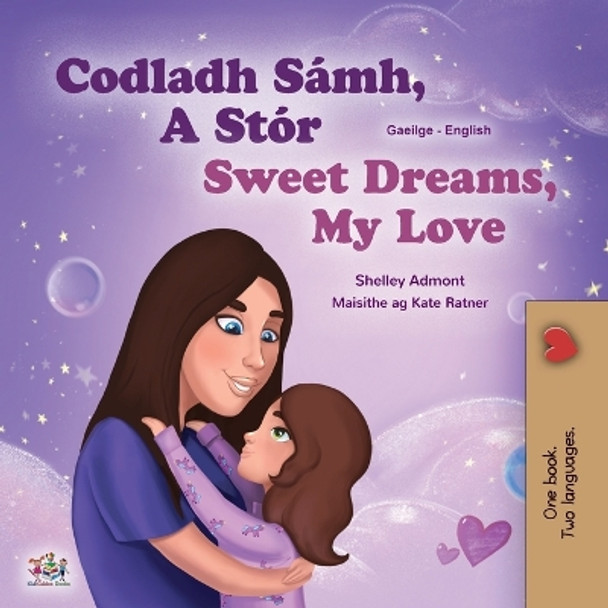 Sweet Dreams, My Love (Irish English Bilingual Children's Book) by Shelley Admont 9781525974168