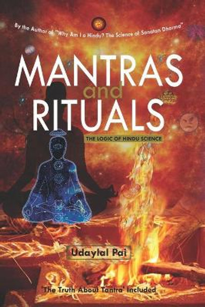 MANTRAS and RITUALS: The Logic of Hindu Science by Udaylal Pai 9798747501256