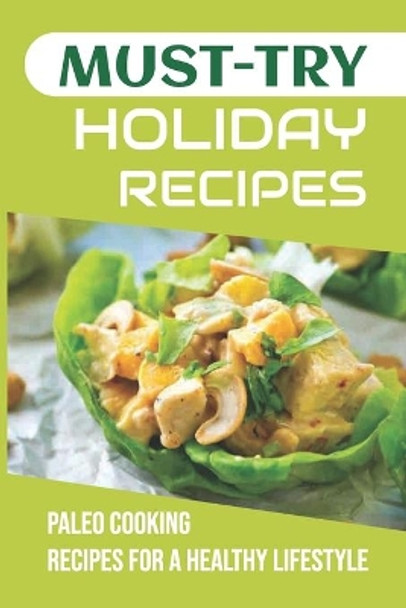 Must-Try Holiday Recipes: Paleo Cooking Recipes For A Healthy Lifestyle by Len Dalpe 9798750966721