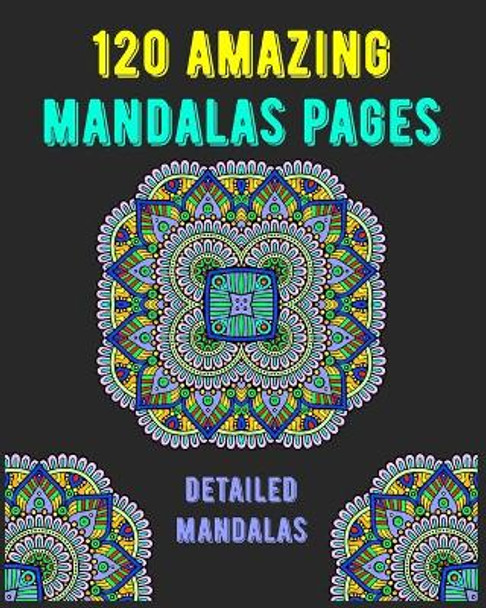 120 Amazing Mandalas Pages: mandala coloring book for kids, adults, teens, beginners, girls: 120 amazing patterns and mandalas coloring book: Stress relieving and relaxing Coloring Pages by Souhkhartist Publishing 9798654135445