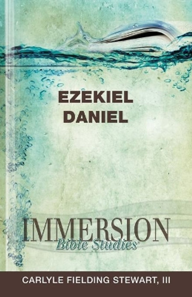 Immersion Bible Studies: Ezekiel, Daniel by Carlyle Fielding III Stewart 9781426716386