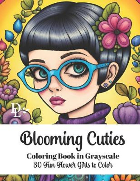 Blooming Cuties - Adult Coloring Book in Grayscale: 30 Fun Flower Girls to Color by Dandelion And Lemon Books 9798863997247