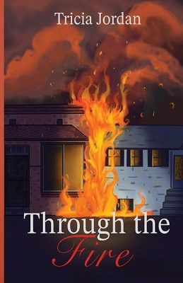 Through the Fire by Tricia Jordan 9798887389080