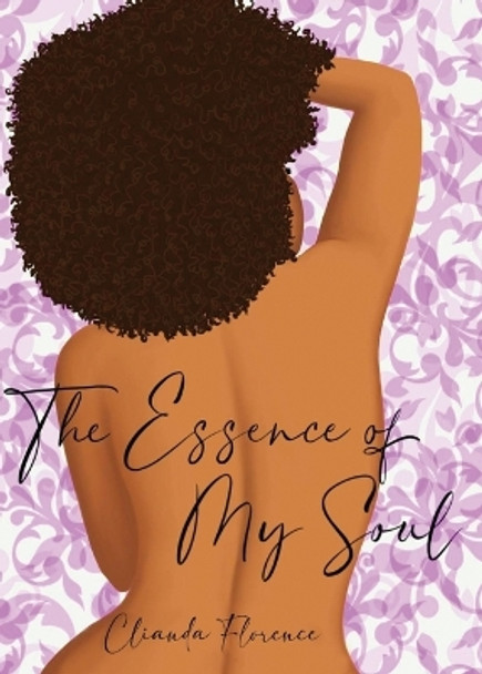 The Essence of My Soul by Clianda Florence 9798986426907