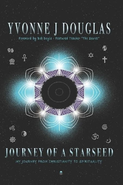 Journey of a Starseed: Journey from Christianity to Spirituality by Bob Doyle 9798650356264