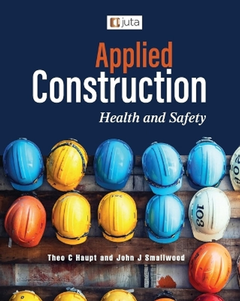 Applied Construction: Health and Safety by Theo C. Haupt 9781485132974