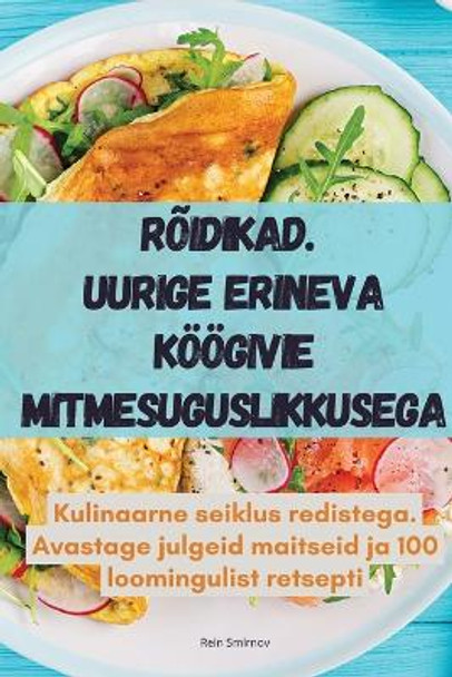 Rõidikad. Uurige Erineva Köögivie Mitmesuguslikkusega by Rein Smirnov 9781835833438