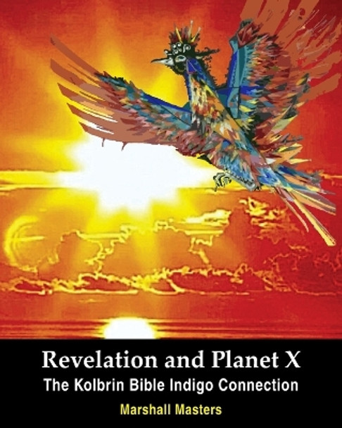 Revelation and Planet X: The Kolbrin Bible Indigo Connection by Marshall Masters 9781597722018