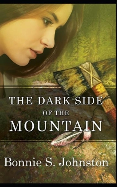 The Dark Side of the Mountain by Bonnie S Johnston 9798671126723