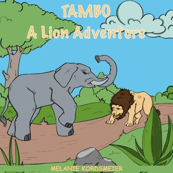 Tambo: A Lion Adventure by Melanie Kordsmeier 9786214791521